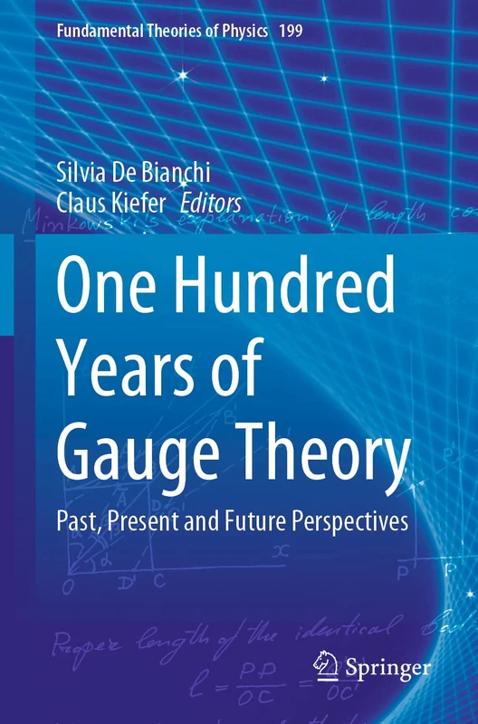 One Hundred Years of Gauge Theory: Past, Present and Future Perspectives: 199 (Fundamental Theories of Physics, 199)