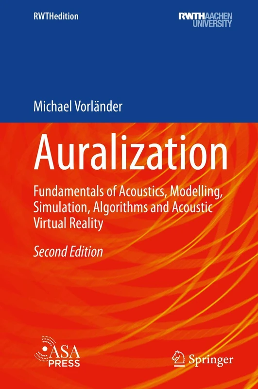 Auralization: Fundamentals of Acoustics, Modelling, Simulation, Algorithms and Acoustic Virtual Reality (RWTHedition)