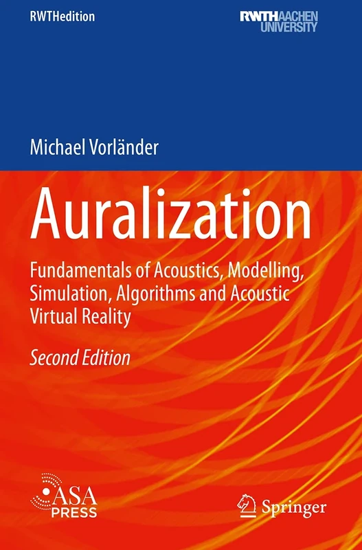 Auralization: Fundamentals of Acoustics, Modelling, Simulation, Algorithms and Acoustic Virtual Reality (RWTHedition)