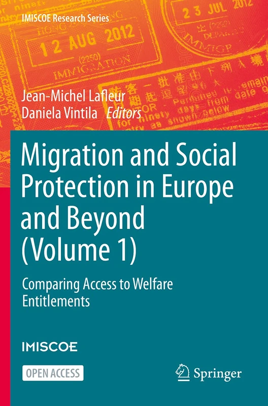 Migration and Social Protection in Europe and Beyond (Volume 1): Comparing Access to Welfare Entitlements (IMISCOE Research Series)