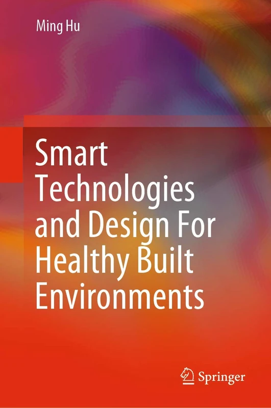 Smart Technologies and Design For Healthy Built Environments (Springerbriefs in Applied Sciences and Technology)