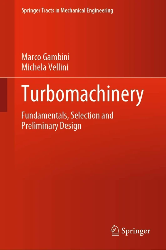 Turbomachinery: Fundamentals, Selection and Preliminary Design (Springer Tracts in Mechanical Engineering)