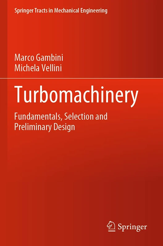 Turbomachinery: Fundamentals, Selection and Preliminary Design (Springer Tracts in Mechanical Engineering)
