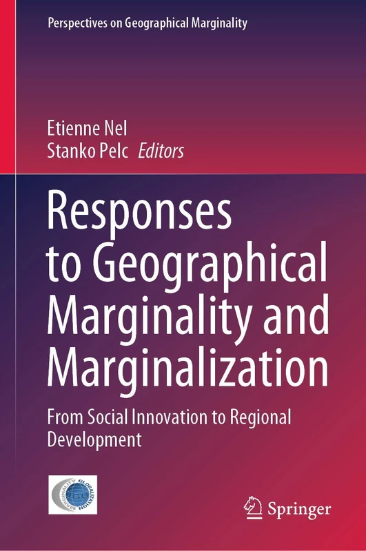 Responses to Geographical Marginality and Marginalization: From Social Innovation to Regional Development: 5 (Perspectives on Geographical Marginality, 5)