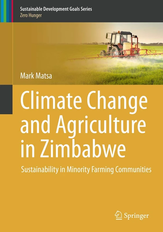 Climate Change and Agriculture in Zimbabwe: Sustainability in Minority Farming Communities (Sustainable Development Goals Series)