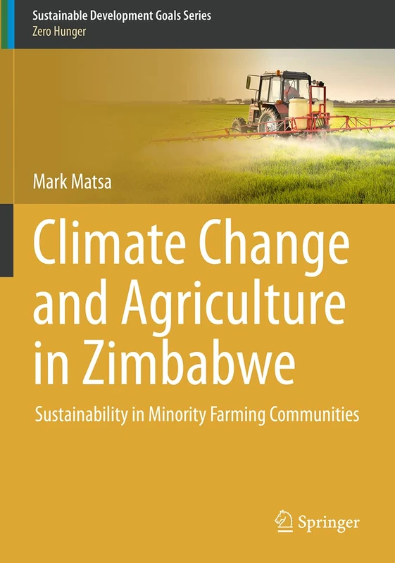 Climate Change and Agriculture in Zimbabwe: Sustainability in Minority Farming Communities (Sustainable Development Goals Series)