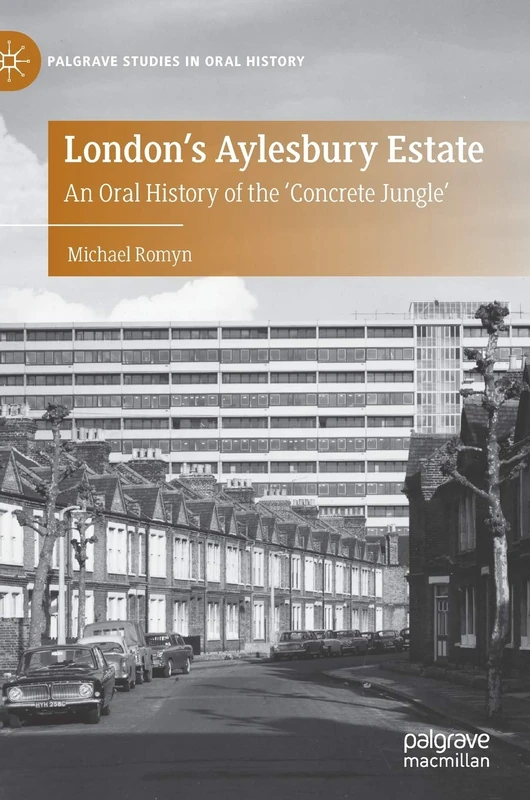 London's Aylesbury Estate: An Oral History of the 'Concrete Jungle' (Palgrave Studies in Oral History) - Image 1