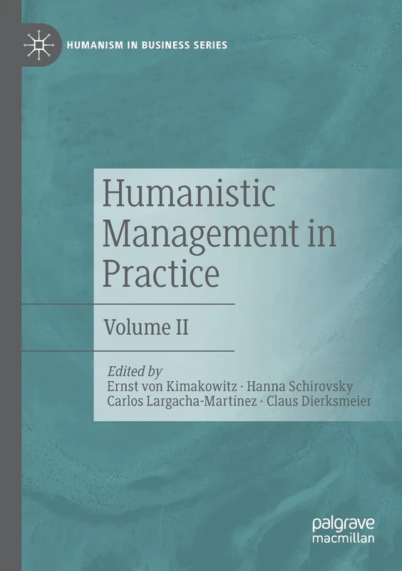 Humanistic Management in Practice: Volume II (Humanism in Business Series) - Image 1