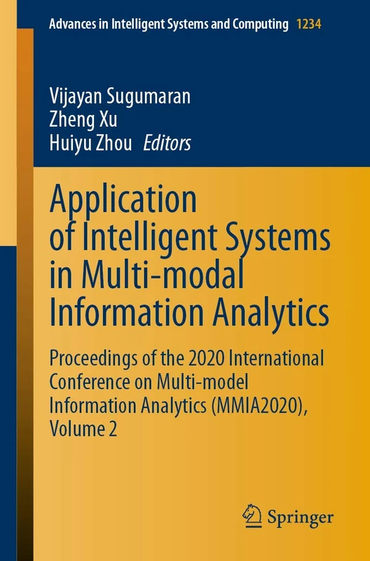 Application of Intelligent Systems in Multi-modal Information Analytics: Proceedings of the 2020 International Conference on Multi-model Information ... in Intelligent Systems and Computing, 1234)