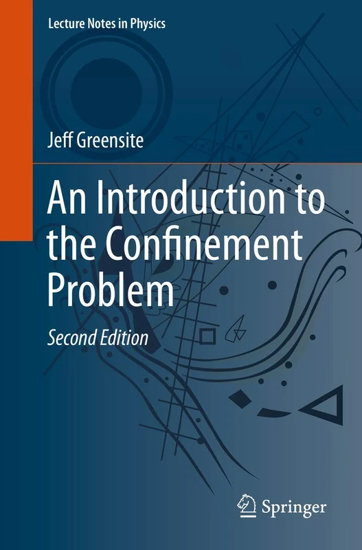 An Introduction to the Confinement Problem: 972 (Lecture Notes in Physics, 972)