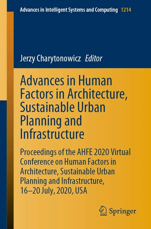 Advances in Human Factors in Architecture, Sustainable Urban Planning and Infrastructure: Proceedings of the AHFE 2020 Virtual Conference on Human ... in Intelligent Systems and Computing, 1214)