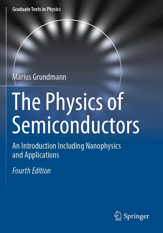 The Physics of Semiconductors: An Introduction Including Nanophysics and Applications (Graduate Texts in Physics)