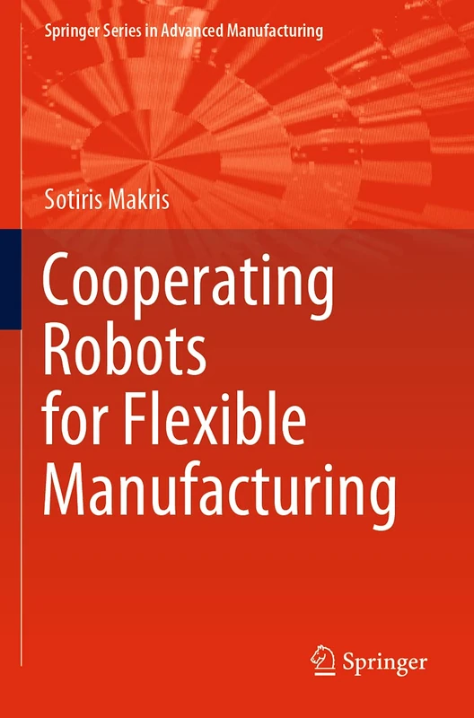 Cooperating Robots for Flexible Manufacturing (Springer Series in Advanced Manufacturing) - Image 1
