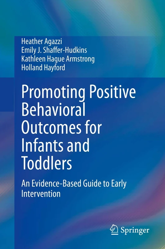 Promoting Positive Behavioral Outcomes for Infants and Toddlers: An Evidence-Based Guide to Early Intervention