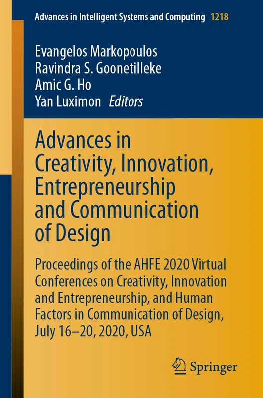 Advances in Creativity, Innovation, Entrepreneurship and Communication of Design: Proceedings of the AHFE 2020 Virtual Conferences on Creativity, ... in Intelligent Systems and Computing, 1218)
