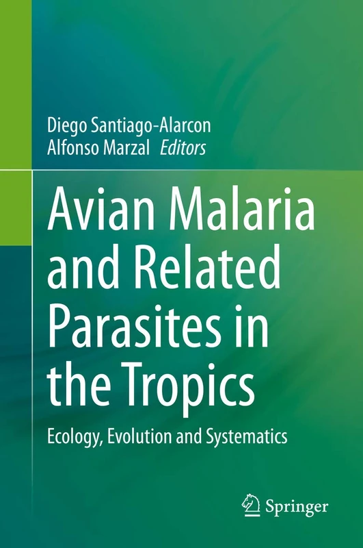 Avian Malaria and Related Parasites in the Tropics: Ecology, Evolution and Systematics