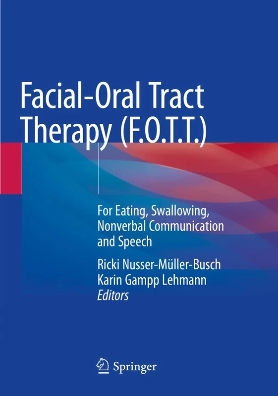 Facial-Oral Tract Therapy (F.O.T.T.): For Eating, Swallowing, Nonverbal Communication and Speech - Image 1