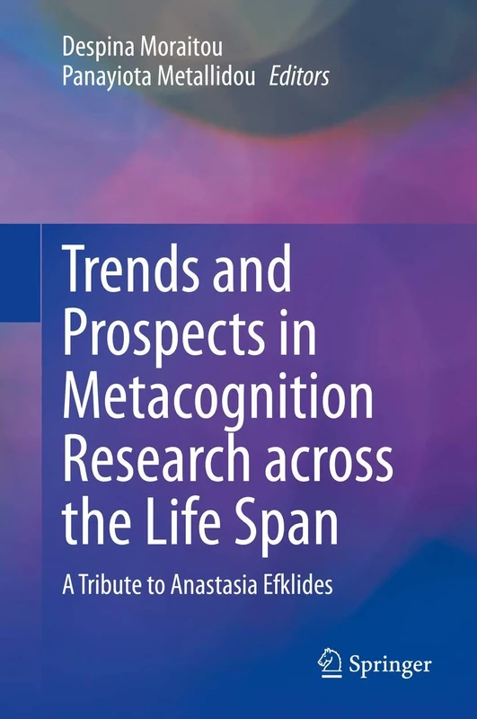 Trends and Prospects in Metacognition Research across the Life Span: A Tribute to Anastasia Efklides