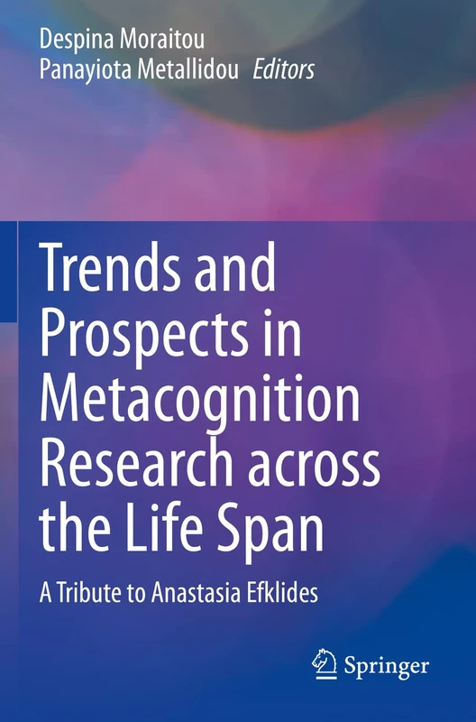 Trends and Prospects in Metacognition Research across the Life Span: A Tribute to Anastasia Efklides