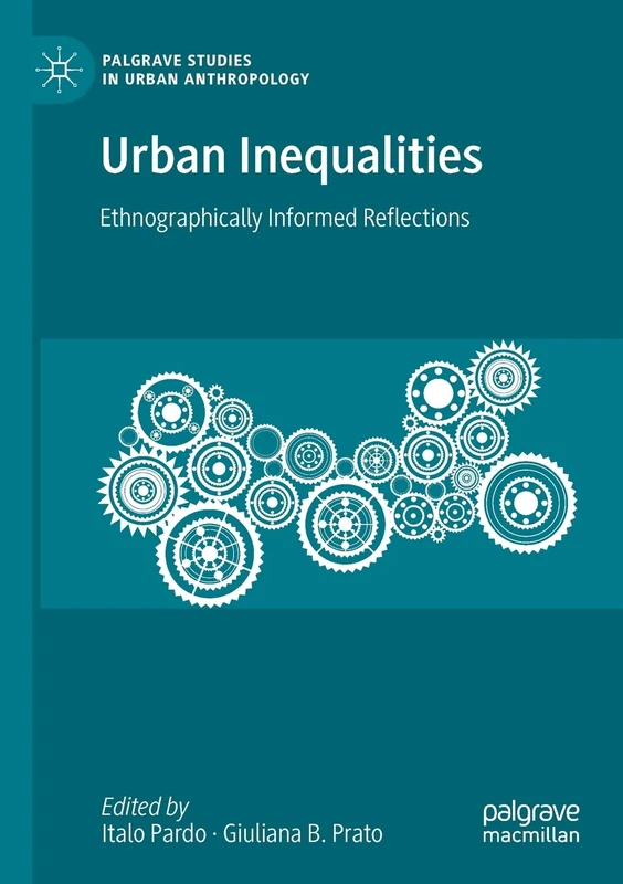 Urban Inequalities: Ethnographically Informed Reflections (Palgrave Studies in Urban Anthropology) - Image 1