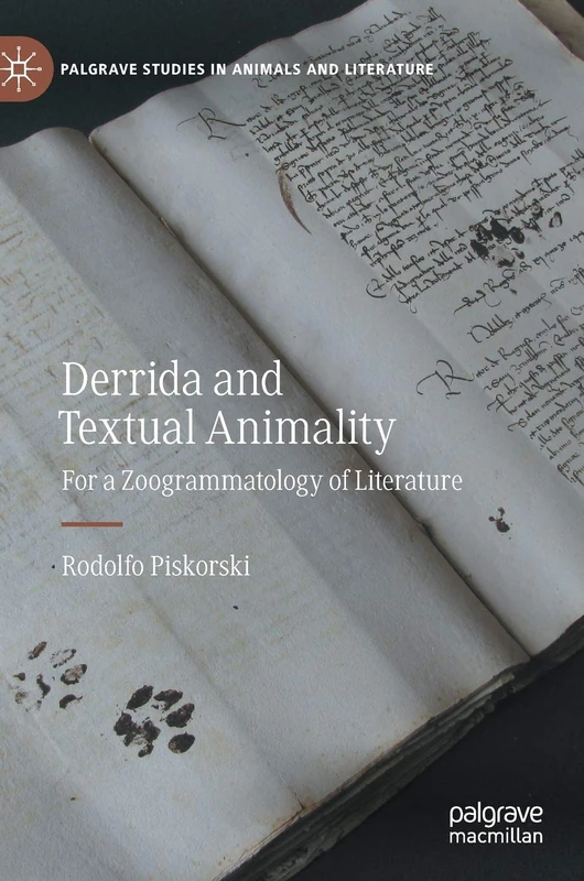 Derrida and Textual Animality: For a Zoogrammatology of Literature (Palgrave Studies in Animals and Literature)