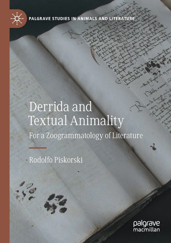 Derrida and Textual Animality: For a Zoogrammatology of Literature (Palgrave Studies in Animals and Literature)