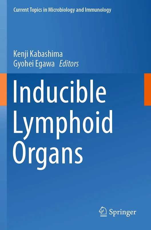 Inducible Lymphoid Organs: 426 (Current Topics in Microbiology and Immunology, 426)