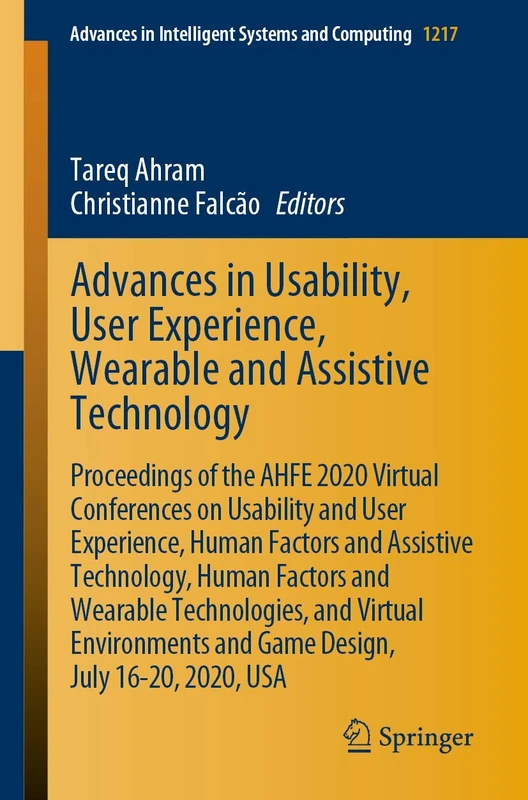 Advances in Usability, User Experience, Wearable and Assistive Technology: Proceedings of the AHFE 2020 Virtual Conferences on Usability and User ... in Intelligent Systems and Computing, 1217)