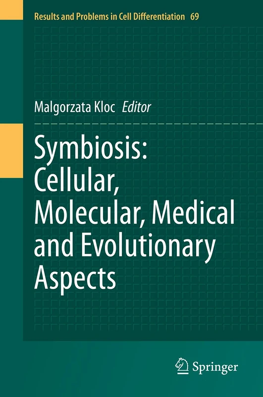 Symbiosis: Cellular, Molecular, Medical and Evolutionary Aspects: 69 (Results and Problems in Cell Differentiation, 69)
