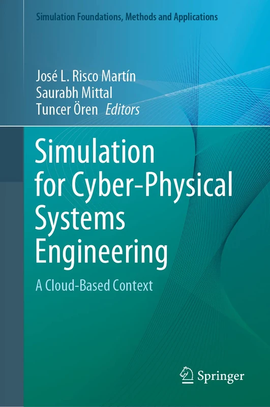 Simulation for Cyber-Physical Systems Engineering: A Cloud-Based Context (Simulation Foundations, Methods and Applications)
