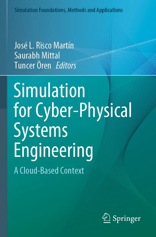Simulation for Cyber-Physical Systems Engineering: A Cloud-Based Context (Simulation Foundations, Methods and Applications)