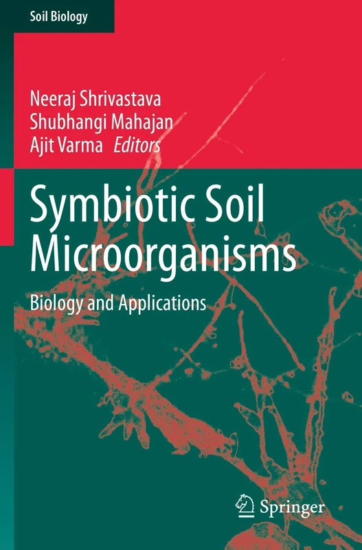 Symbiotic Soil Microorganisms: Biology and Applications: 60 (Soil Biology, 60)