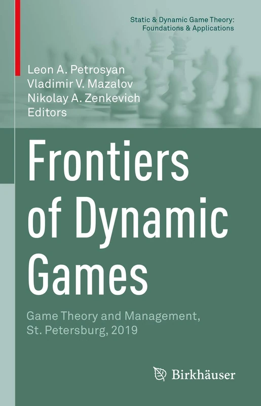 Frontiers of Dynamic Games: Game Theory and Management, St. Petersburg, 2019 (Static & Dynamic Game Theory: Foundations & Applications)