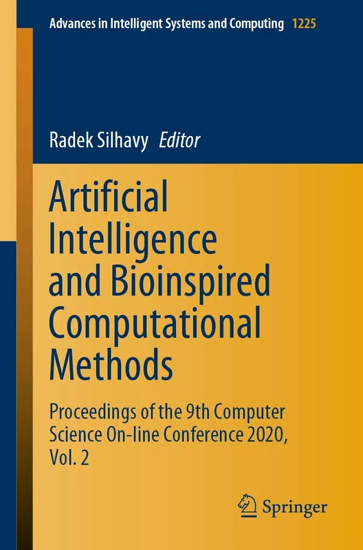Artificial Intelligence and Bioinspired Computational Methods: Proceedings of the 9th Computer Science On-line Conference 2020, Vol. 2: 1225 (Advances in Intelligent Systems and Computing, 1225)