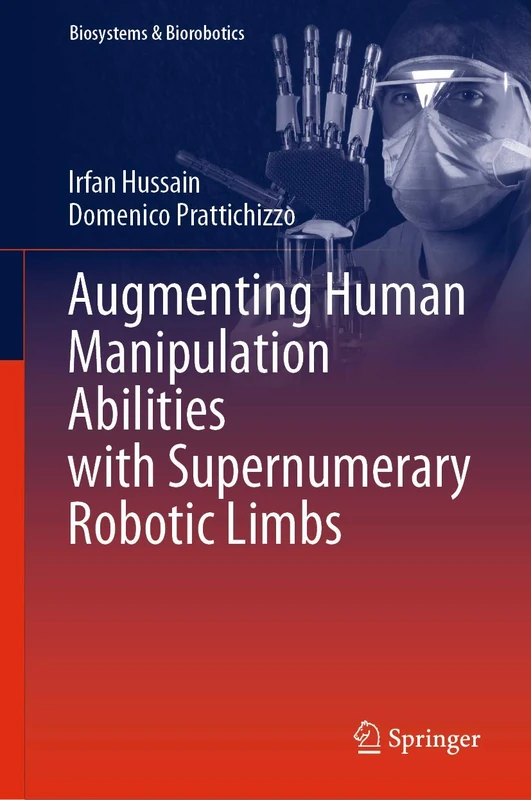 Augmenting Human Manipulation Abilities with Supernumerary Robotic Limbs: 26 (Biosystems & Biorobotics, 26)