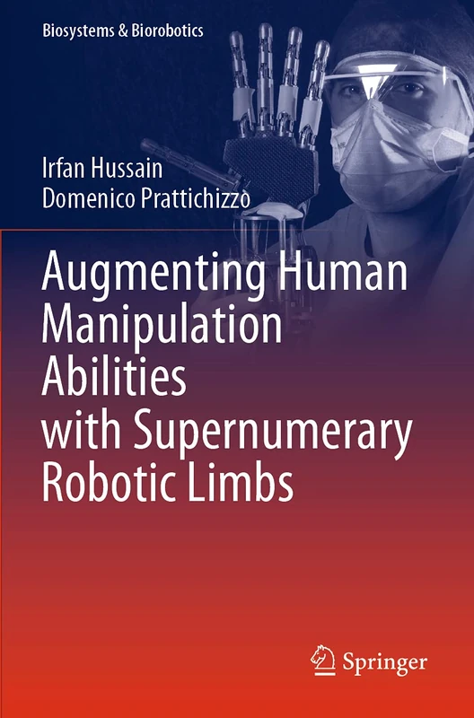 Augmenting Human Manipulation Abilities with Supernumerary Robotic Limbs: 26 (Biosystems & Biorobotics, 26) - Image 1