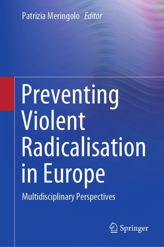 Preventing Violent Radicalisation in Europe: Multidisciplinary Perspectives