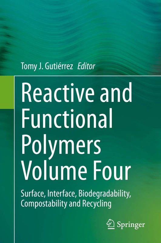 Reactive and Functional Polymers Volume Four: Surface, Interface, Biodegradability, Compostability and Recycling: 4