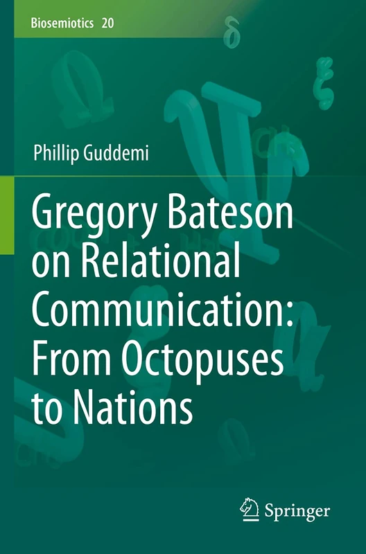 Gregory Bateson on Relational Communication: From Octopuses to Nations: 20 (Biosemiotics, 20)