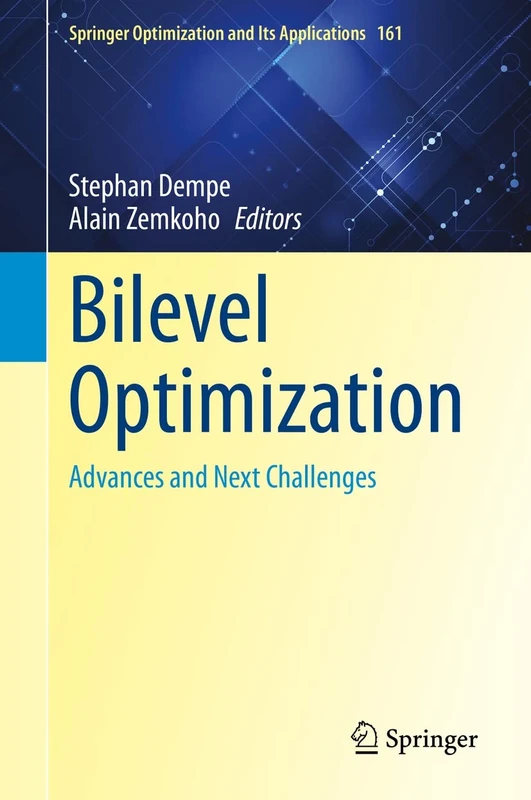Bilevel Optimization: Advances and Next Challenges: 161 (Springer Optimization and Its Applications, 161)