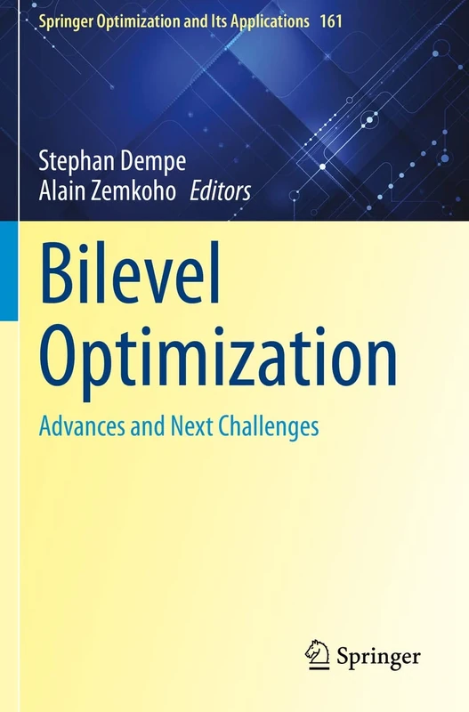 Bilevel Optimization: Advances and Next Challenges: 161 (Springer Optimization and Its Applications, 161)