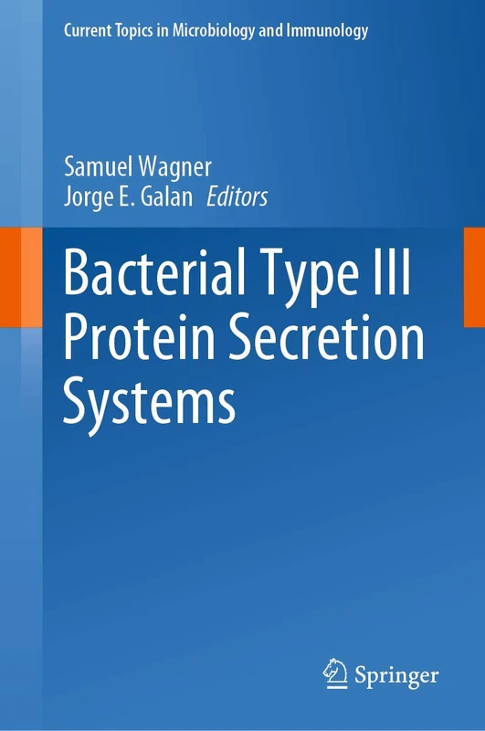 Bacterial Type III Protein Secretion Systems: 427 (Current Topics in Microbiology and Immunology, 427)