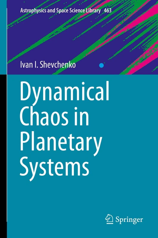 Dynamical Chaos in Planetary Systems: 463 (Astrophysics and Space Science Library, 463)