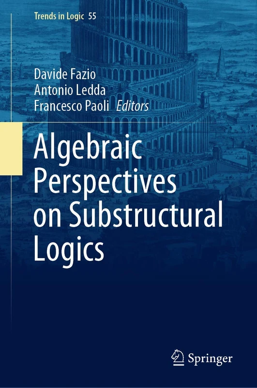 Algebraic Perspectives on Substructural Logics: 55 (Trends in Logic, 55)