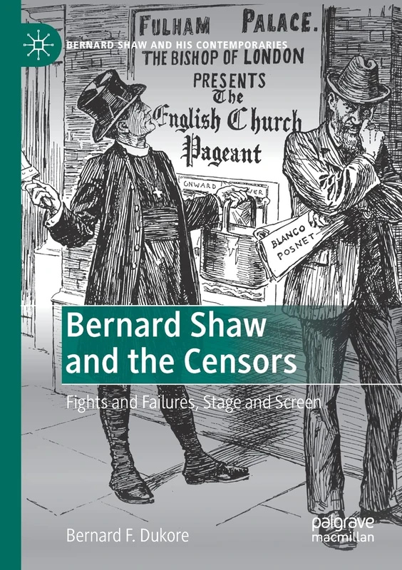 Bernard Shaw and the Censors: Fights and Failures, Stage and Screen (Bernard Shaw and His Contemporaries)