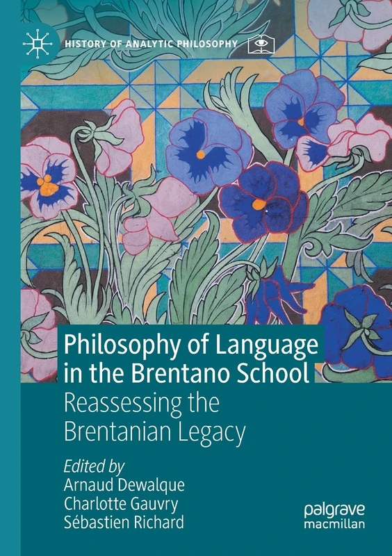 Philosophy of Language in the Brentano School: Reassessing the Brentanian Legacy (History of Analytic Philosophy)