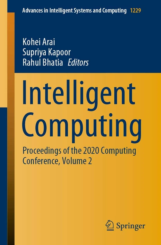 Intelligent Computing: Proceedings of the 2020 Computing Conference, Volume 2: 1229 (Advances in Intelligent Systems and Computing, 1229)