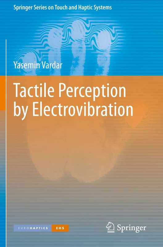Tactile Perception by Electrovibration (Springer Series on Touch and Haptic Systems)