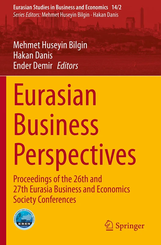Eurasian Business Perspectives: Proceedings of the 26th and 27th Eurasia Business and Economics Society Conferences: 14/2 (Eurasian Studies in Business and Economics, 14/2)