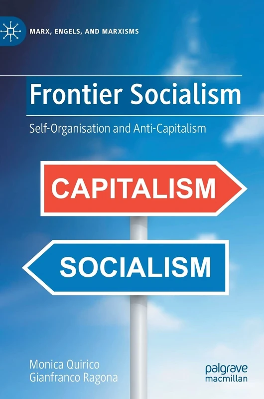 Frontier Socialism: Self-Organisation and Anti-Capitalism (Marx, Engels, and Marxisms)